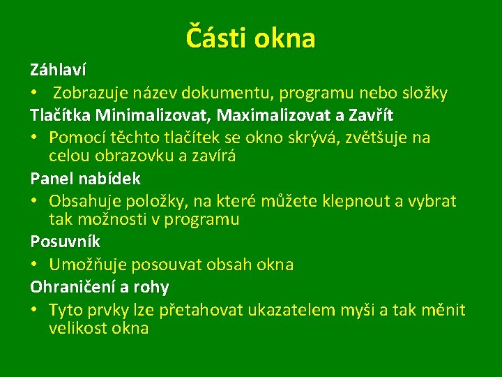 Části okna Záhlaví • Zobrazuje název dokumentu, programu nebo složky Tlačítka Minimalizovat, Maximalizovat a