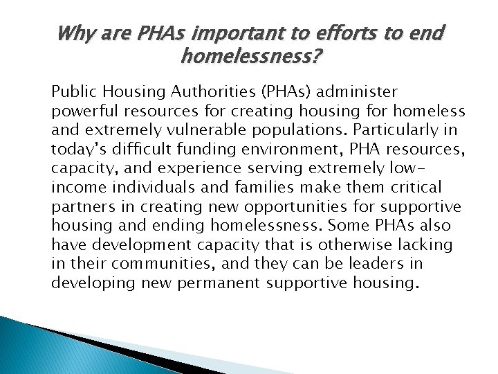 Why are PHAs important to efforts to end homelessness? Public Housing Authorities (PHAs) administer