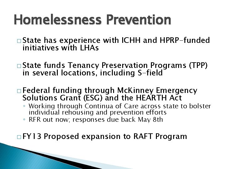 Homelessness Prevention � State has experience with ICHH and HPRP-funded initiatives with LHAs �