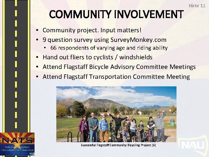 COMMUNITY INVOLVEMENT Hirte 12 • Community project. Input matters! • 9 question survey using