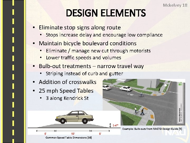 DESIGN ELEMENTS Mckelvey 18 • Eliminate stop signs along route • Stops increase delay