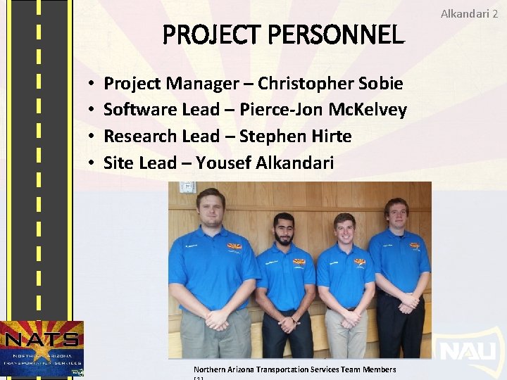 PROJECT PERSONNEL • • Project Manager – Christopher Sobie Software Lead – Pierce-Jon Mc.