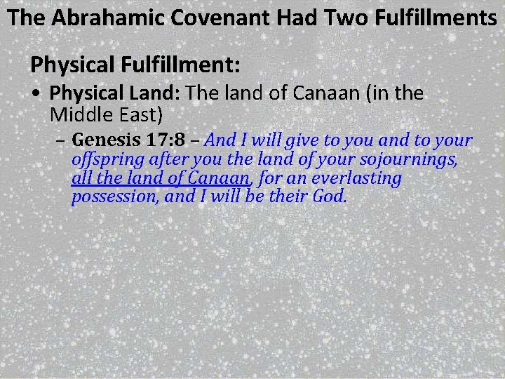The Abrahamic Covenant Had Two Fulfillments Physical Fulfillment: • Physical Land: The land of