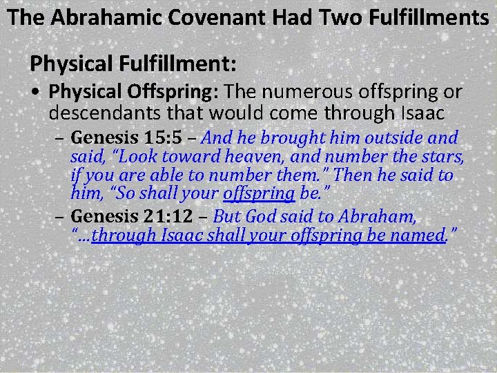 The Abrahamic Covenant Had Two Fulfillments Physical Fulfillment: • Physical Offspring: The numerous offspring