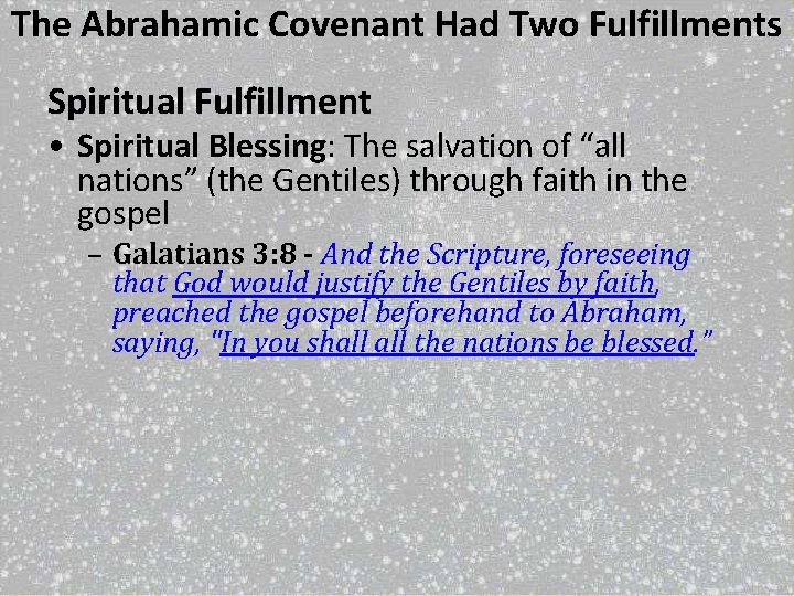 The Abrahamic Covenant Had Two Fulfillments Spiritual Fulfillment • Spiritual Blessing: The salvation of