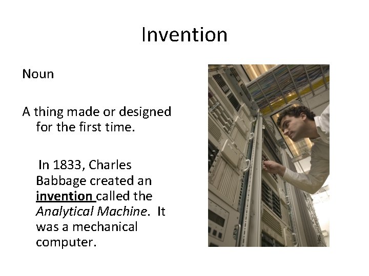 Invention Noun A thing made or designed for the first time. In 1833, Charles