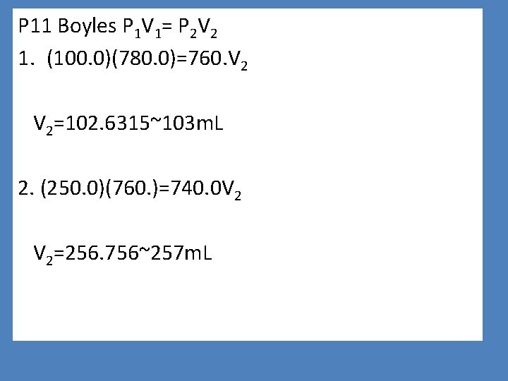 P 11 Boyles P 1 V 1= P 2 V 2 1. (100. 0)(780.