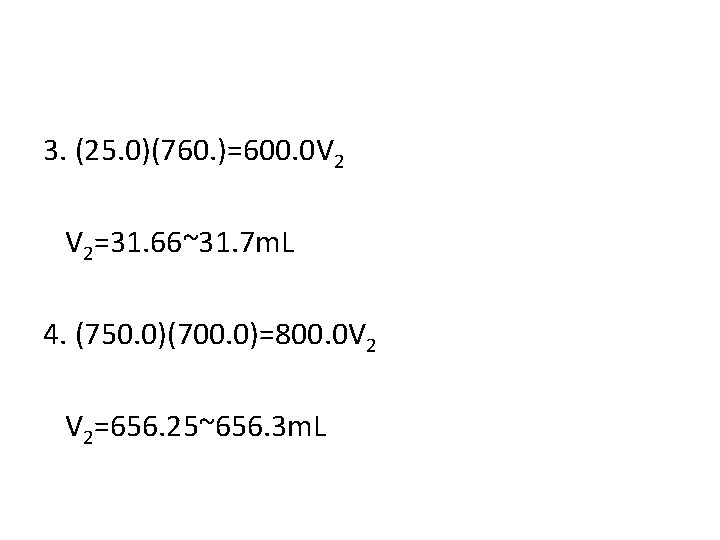 3. (25. 0)(760. )=600. 0 V 2 V 2=31. 66~31. 7 m. L 4.