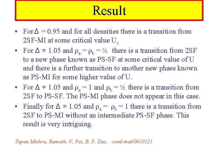 Result • For Δ = 0. 95 and for all densities there is a