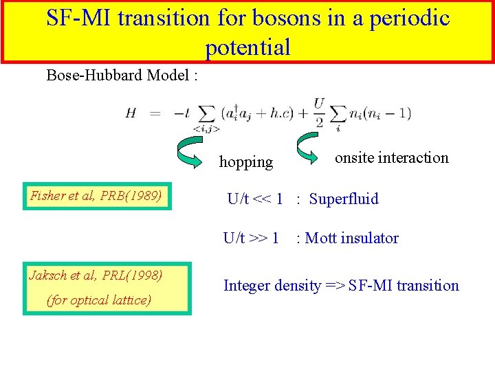 SF-MI transition for bosons in a periodic potential Bose-Hubbard Model : hopping Fisher et