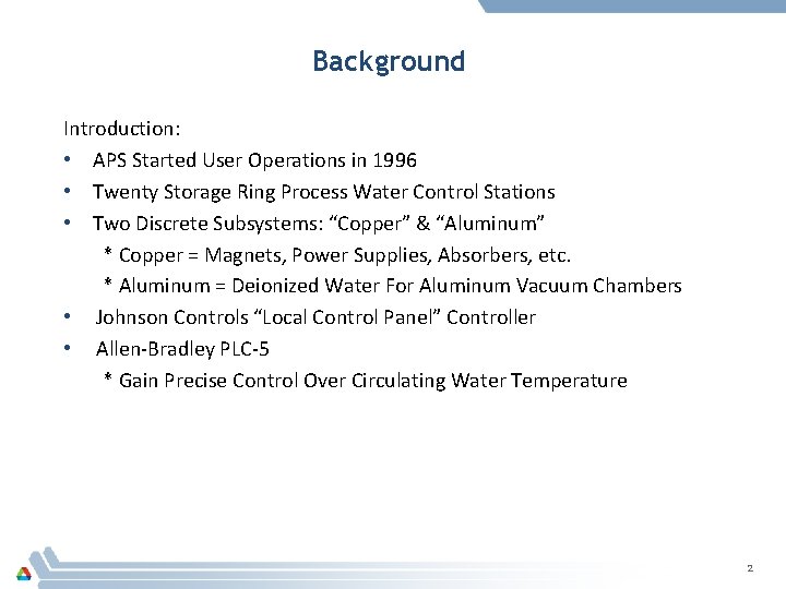 Background Introduction: • APS Started User Operations in 1996 • Twenty Storage Ring Process