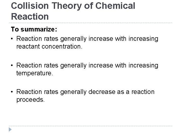 Collision Theory of Chemical Reaction To summarize: • Reaction rates generally increase with increasing