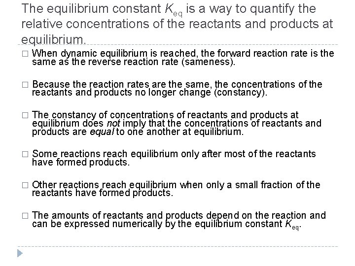 The equilibrium constant Keq is a way to quantify the relative concentrations of the