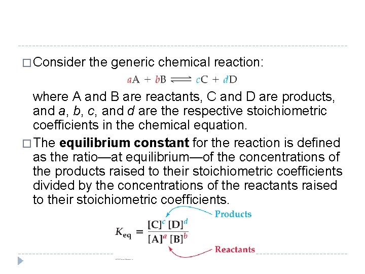 � Consider the generic chemical reaction: where A and B are reactants, C and