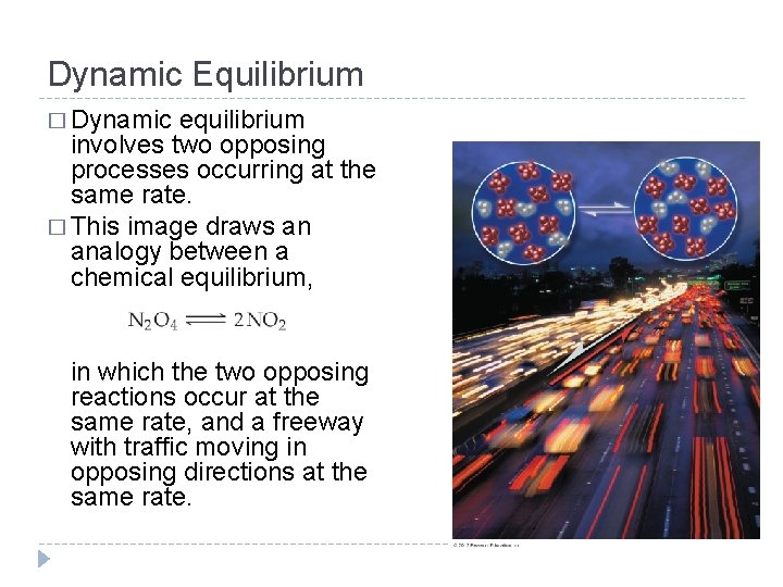 Dynamic Equilibrium � Dynamic equilibrium involves two opposing processes occurring at the same rate.