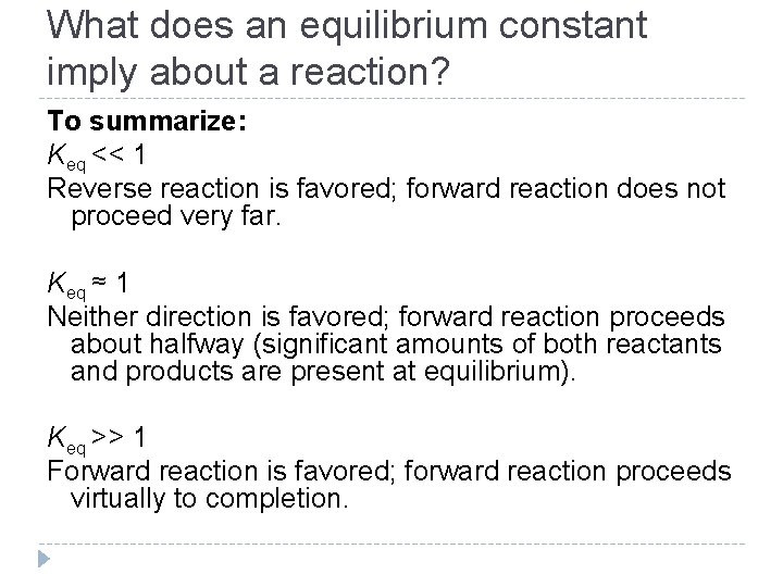 What does an equilibrium constant imply about a reaction? To summarize: Keq << 1