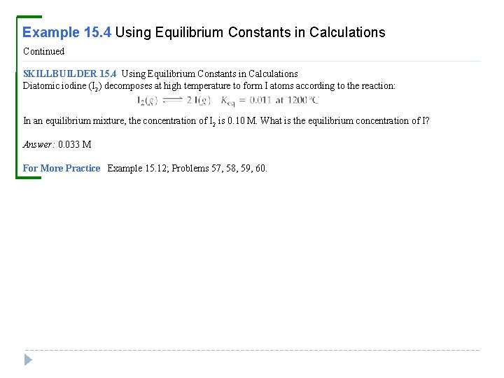 Example 15. 4 Using Equilibrium Constants in Calculations Continued SKILLBUILDER 15. 4 Using Equilibrium