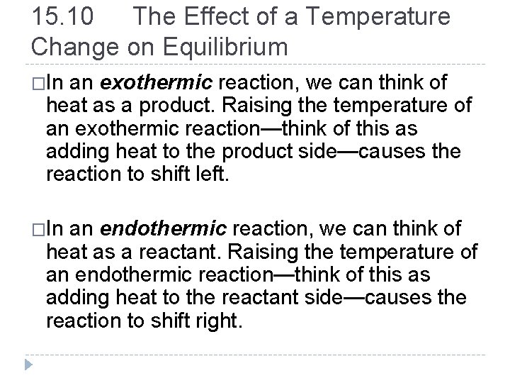 15. 10 The Effect of a Temperature Change on Equilibrium �In an exothermic reaction,