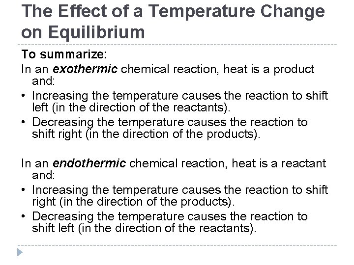 The Effect of a Temperature Change on Equilibrium To summarize: In an exothermic chemical