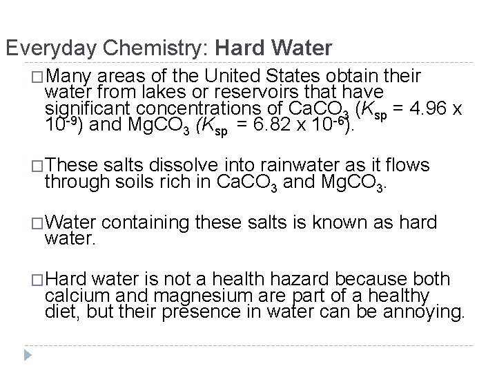 Everyday Chemistry: Hard Water �Many areas of the United States obtain their water from
