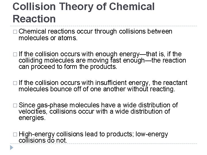 Collision Theory of Chemical Reaction � Chemical reactions occur through collisions between molecules or