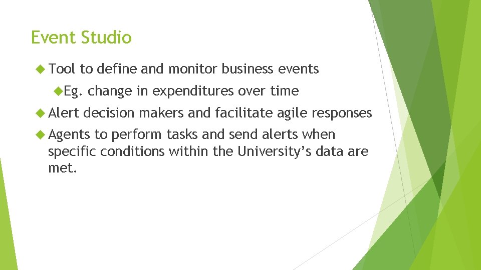 Event Studio Tool to define and monitor business events Eg. Alert change in expenditures Event Studio Tool to define and monitor business events Eg. Alert change in expenditures