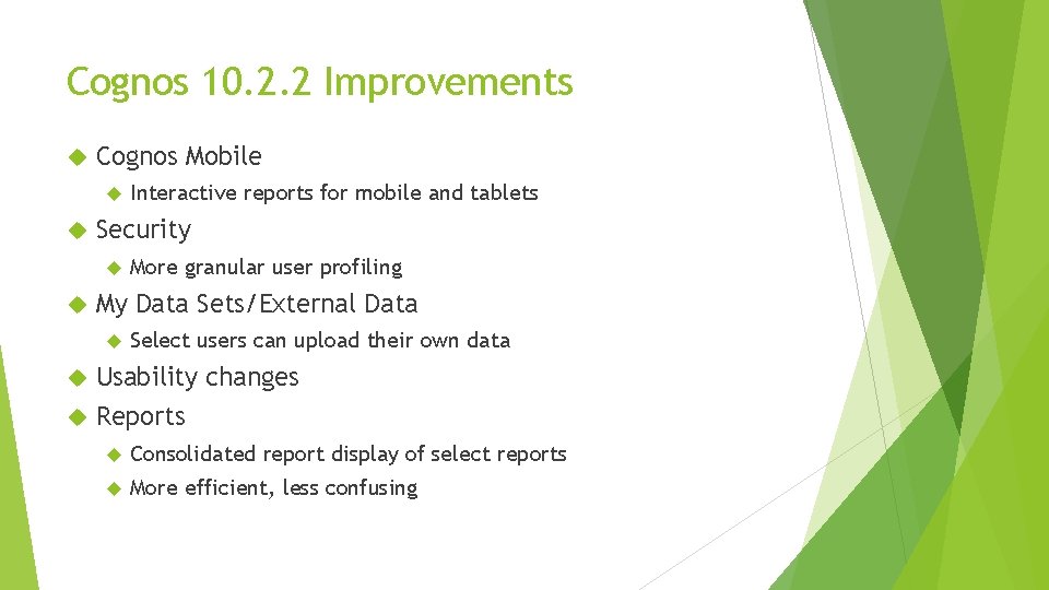 Cognos 10. 2. 2 Improvements Cognos Mobile Security Interactive reports for mobile and tablets Cognos 10. 2. 2 Improvements Cognos Mobile Security Interactive reports for mobile and tablets