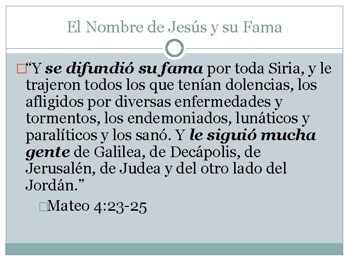 El Nombre de Jesús y su Fama �“Y se difundió su fama por toda