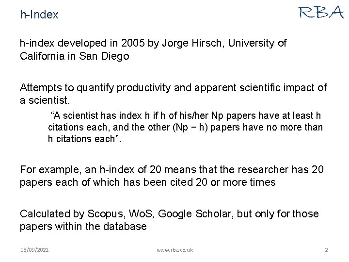 h-Index h-index developed in 2005 by Jorge Hirsch, University of California in San Diego