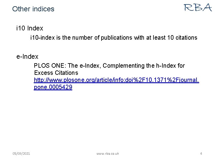 Other indices i 10 Index i 10 -index is the number of publications with