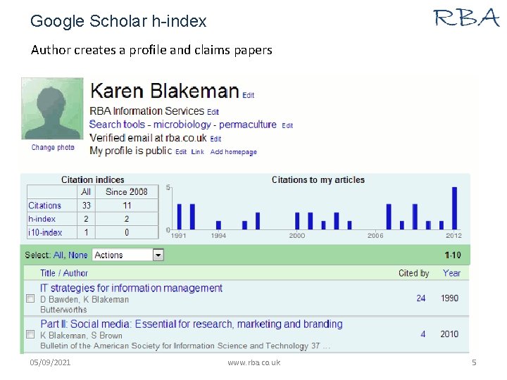 Google Scholar h-index Author creates a profile and claims papers 05/09/2021 www. rba. co.