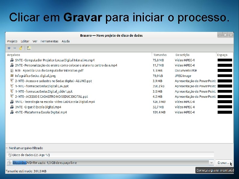 Clicar em Gravar para iniciar o processo. 