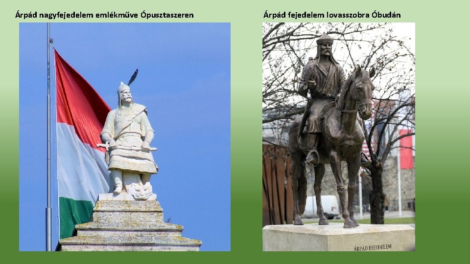 Árpád nagyfejedelem emlékműve Ópusztaszeren Árpád fejedelem lovasszobra Óbudán 