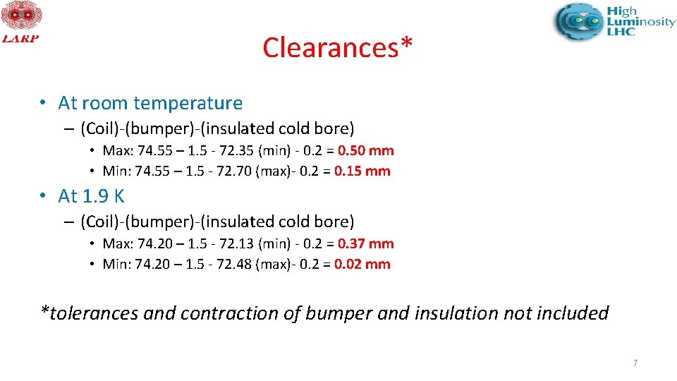 Clearances* • At room temperature – (Coil)-(bumper)-(insulated cold bore) • Max: 74. 55 –