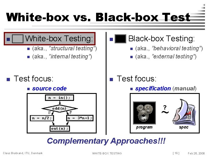 White-box vs. Black-box Test n White-box Testing: n n n (aka. , ”structural testing”)