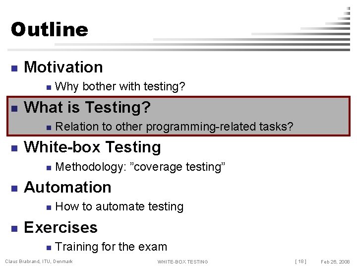 Outline n Motivation n n What is Testing? n n Methodology: ”coverage testing” Automation