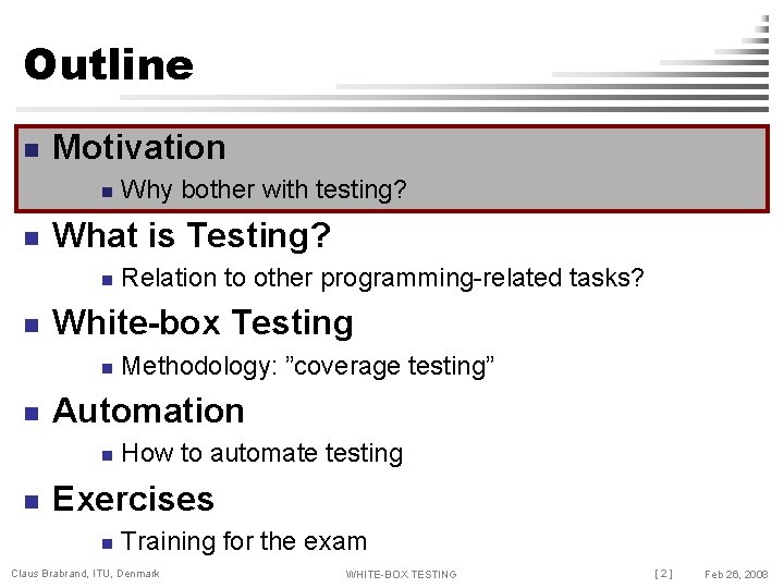 Outline n Motivation n n What is Testing? n n Methodology: ”coverage testing” Automation
