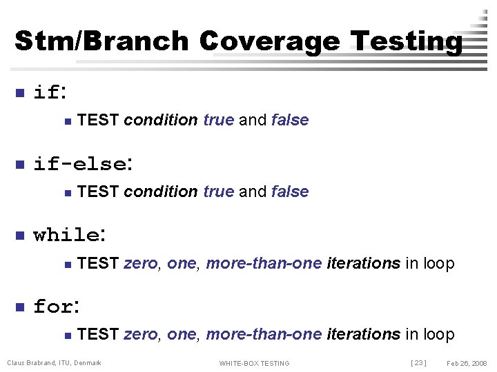 Stm/Branch Coverage Testing n if: n n if-else: n n TEST condition true and