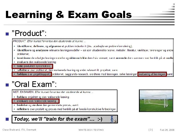 Learning & Exam Goals n ”Product”: n ”Oral Exam”: n Today, we’ll ”train for