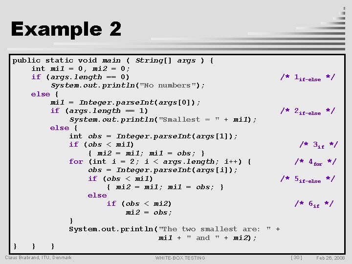 Example 2 public static void main ( String[] args ) { int mi 1