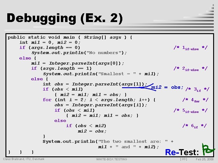 Debugging (Ex. 2) public static void main ( String[] args ) { int mi
