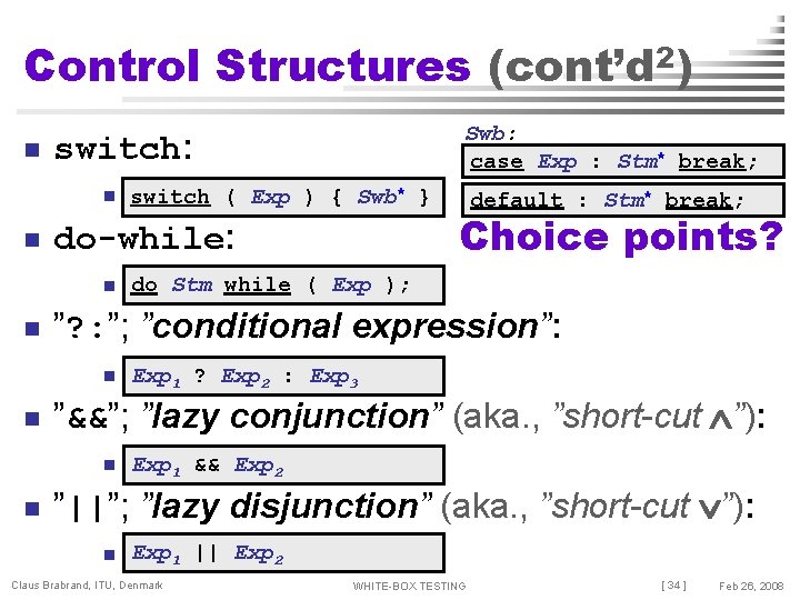 Control Structures (cont’d 2) n switch: n n Choice points? do Stm while (