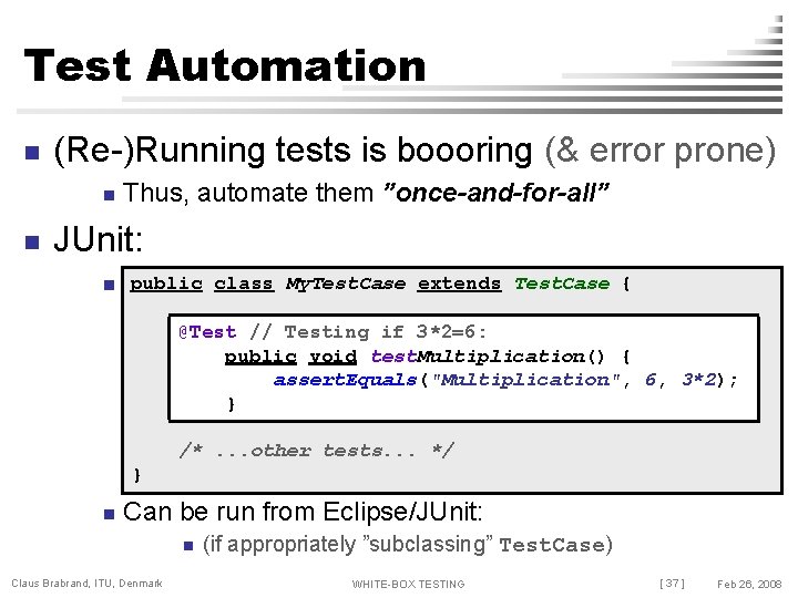 Test Automation n (Re-)Running tests is boooring (& error prone) n n Thus, automate