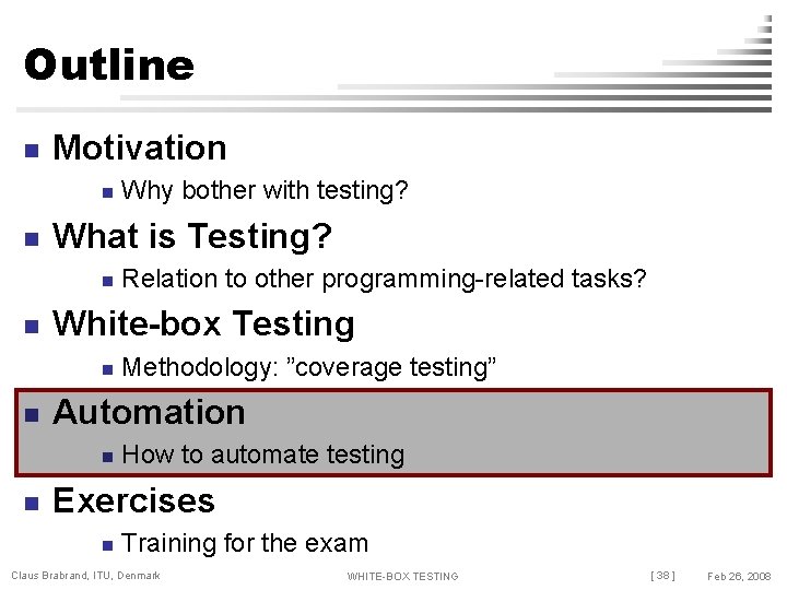 Outline n Motivation n n What is Testing? n n Methodology: ”coverage testing” Automation