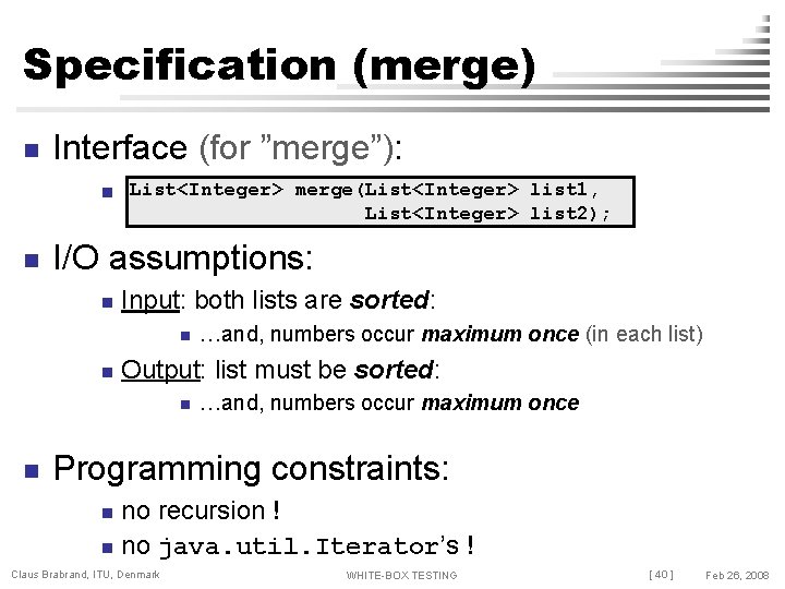 Specification (merge) n Interface (for ”merge”): n List<Integer> merge(List<Integer> list 1, List<Integer> list 2);