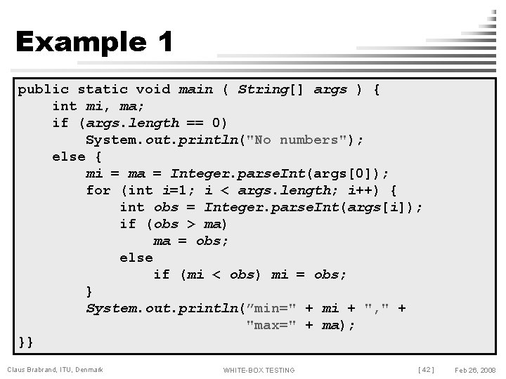 Example 1 public static void main ( String[] args ) { int mi, ma;