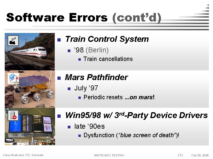 Software Errors (cont’d) zzz z n Train Control System n ’ 98 (Berlin) n