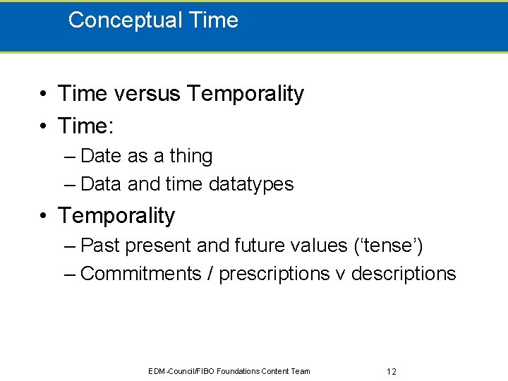 Conceptual Time • Time versus Temporality • Time: – Date as a thing –
