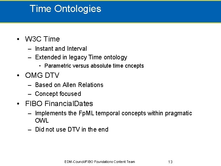 Time Ontologies • W 3 C Time – Instant and Interval – Extended in