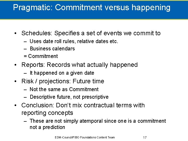 Pragmatic: Commitment versus happening • Schedules: Specifies a set of events we commit to